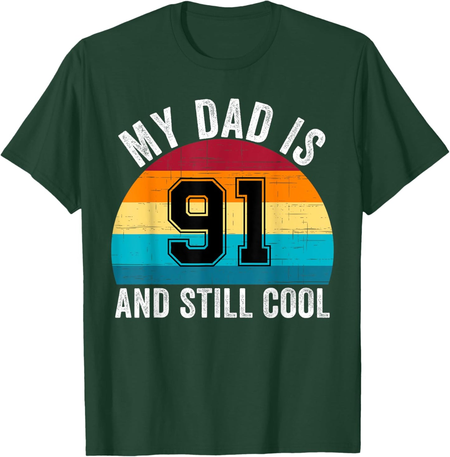 My Dad Is 91 And Still Cool, 91th Retro Birthday Dad Daddy T-Shirt - T-Shirt | Forest