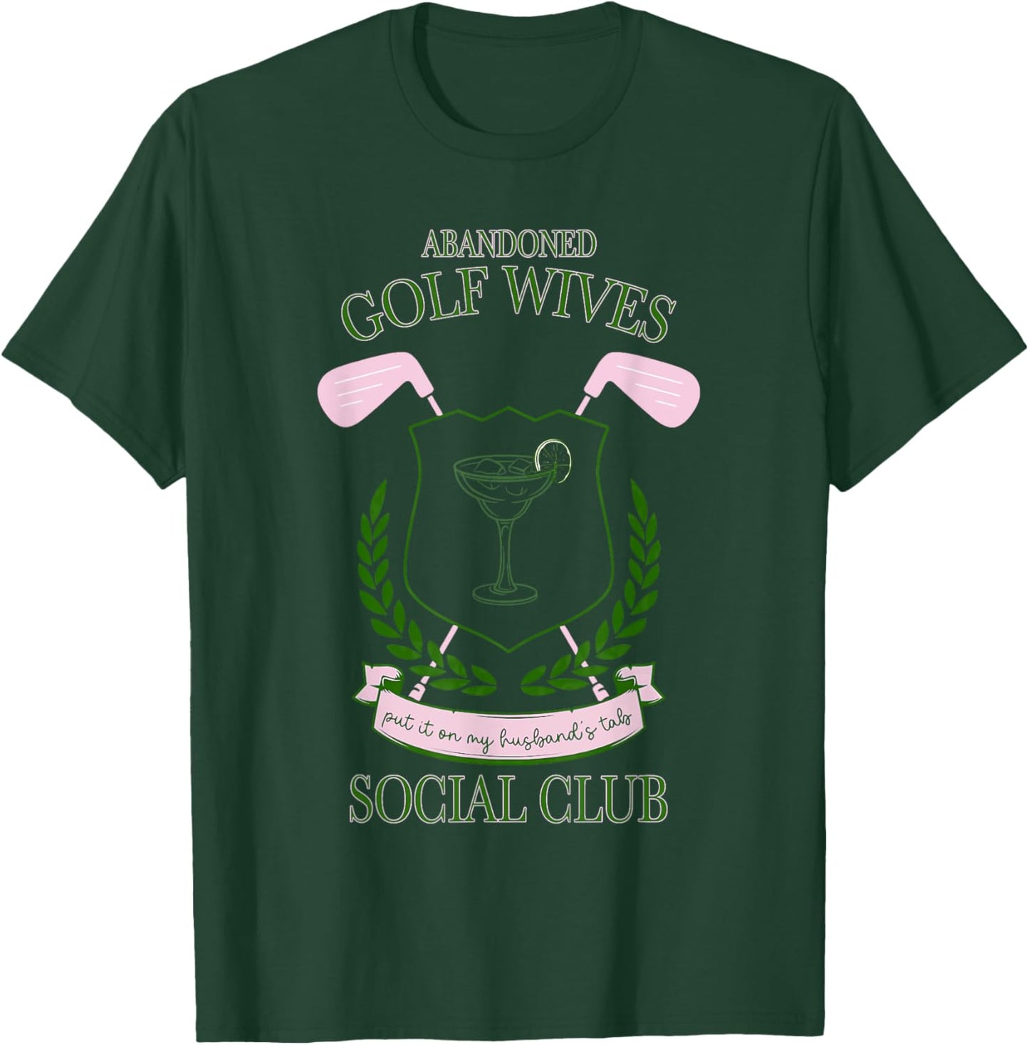 Abandoned Golf Wives Social Club Put It Design T-Shirt - T-Shirt | Forest
