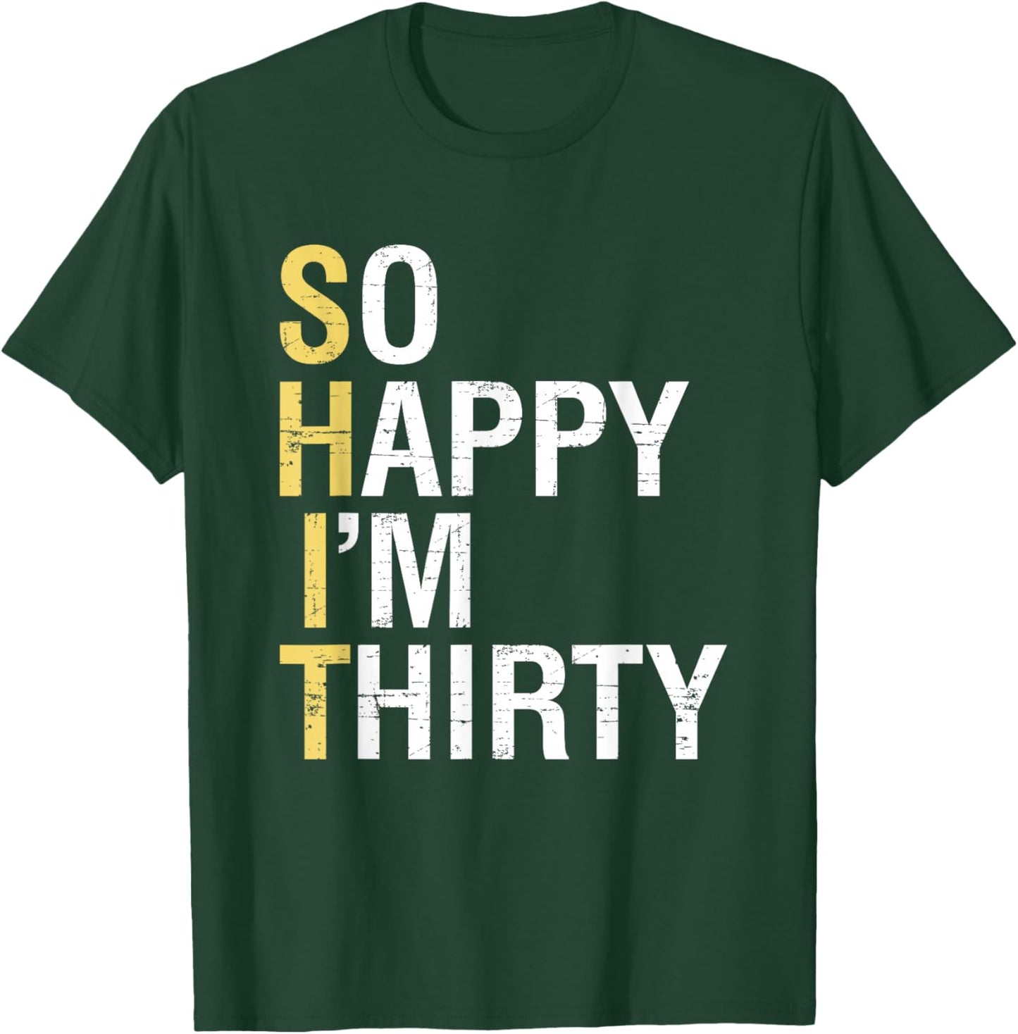 So Happy I'm Thirty Funny 30th Birthday 30 Year Old Gag Gift T-Shirt - T-Shirt | Forest