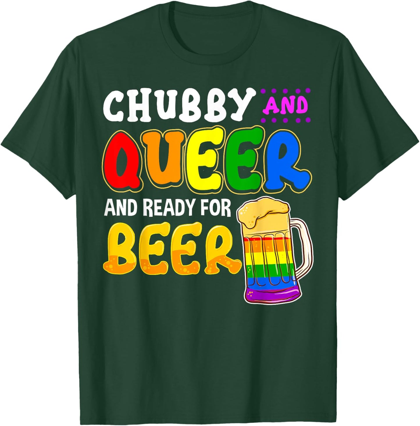 Chubby and Queer Ready for Beer Gay Pride Month Gift Rainbow T-Shirt - T-Shirt | Forest
