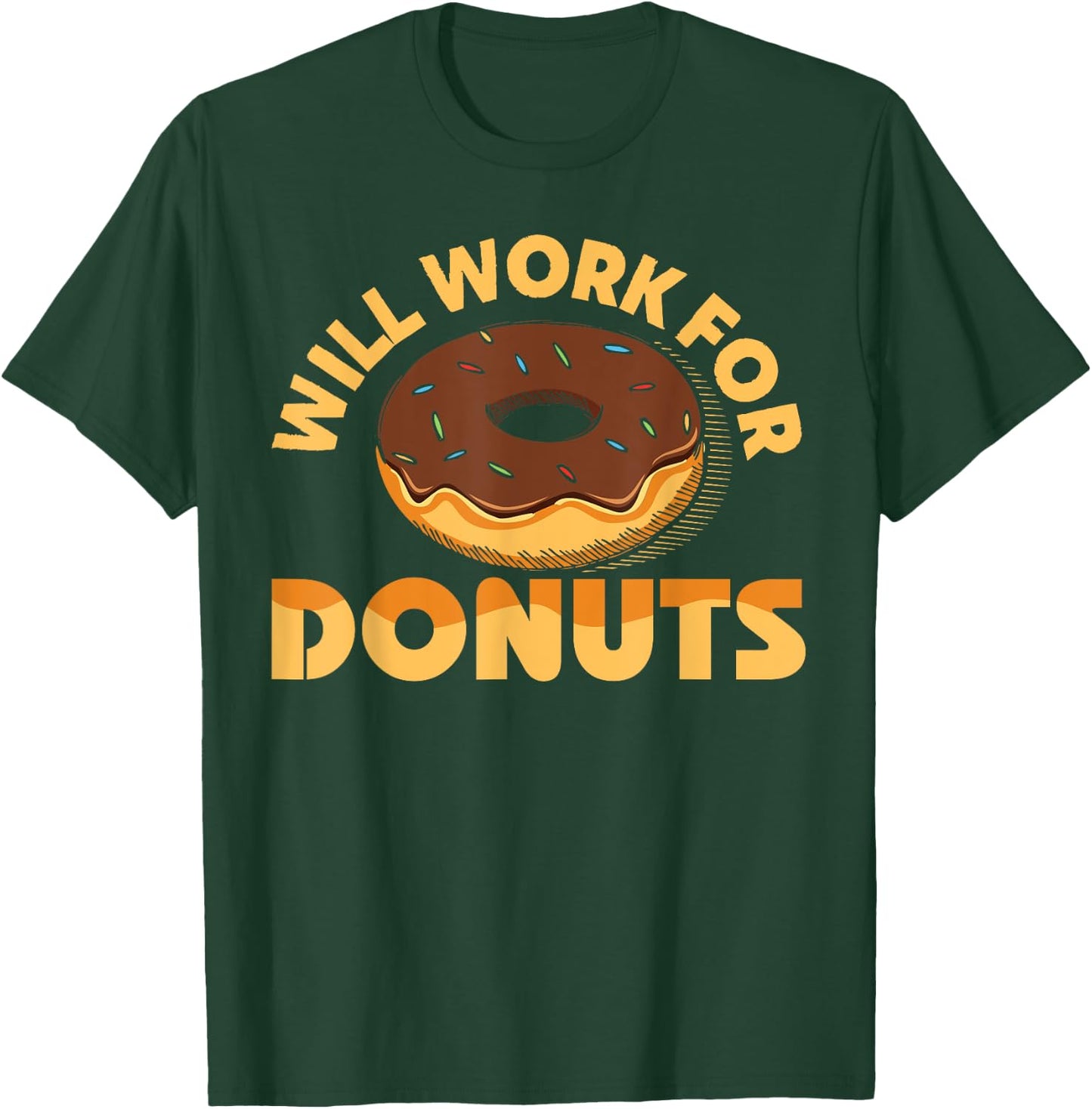 Will Work For Donuts Funny Donut Doughnut Gift T-Shirt - T-Shirt | Forest