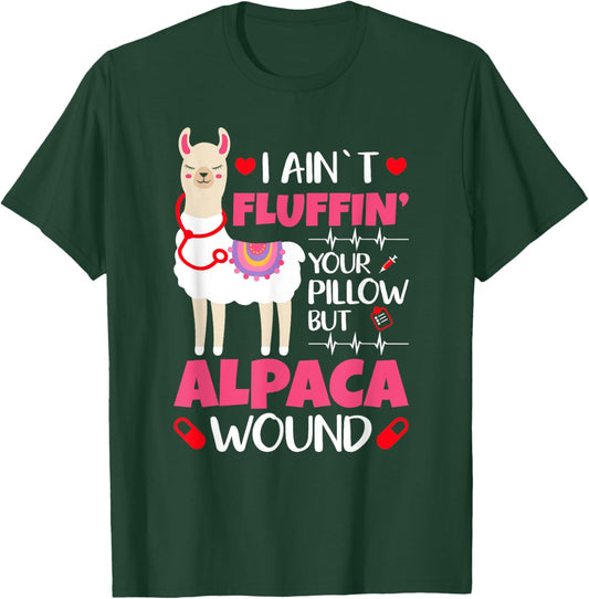 Llama Nurse I Aint Fluffin Your Pillow But Alpaca Wound Nurs T-Shirt - T-Shirt | Forest