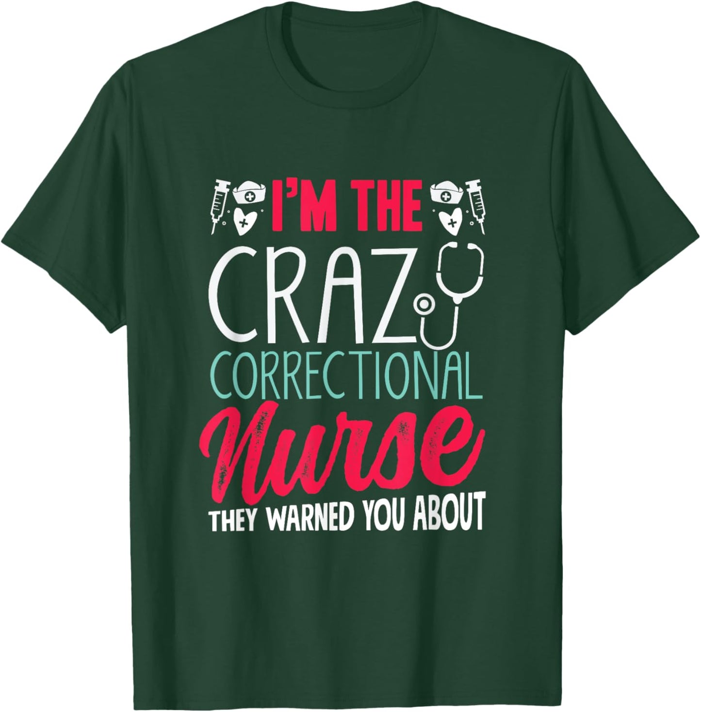 Correctional Nurse Prison Nursing T-Shirt - T-Shirt | Forest