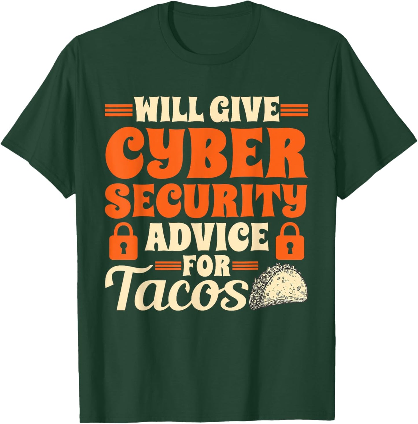 Cool Cybersecurity Will Give Cyber Security Advice For Tacos T-Shirt - T-Shirt | Forest
