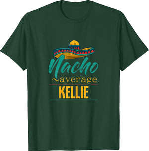 Nacho Average Kellie Gift Funny Cinco De Mayo Sombrero T-Shirt - T-Shirt | Forest