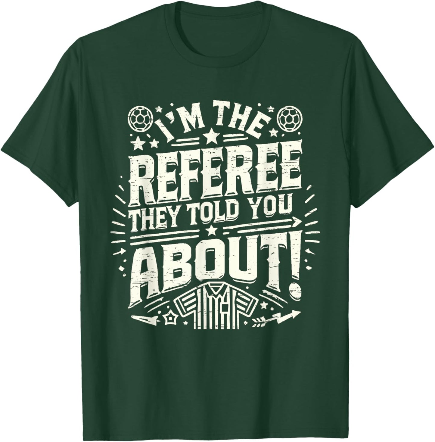 I'm The Referee They Told You About Funny Referee T-Shirt - T-Shirt | Forest
