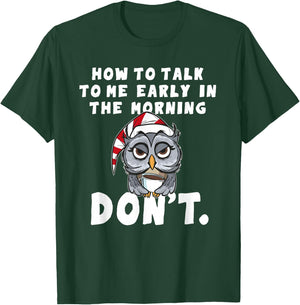 How to talk to me in the Morning Don't I hate Morning People T-Shirt - T-Shirt | Forest