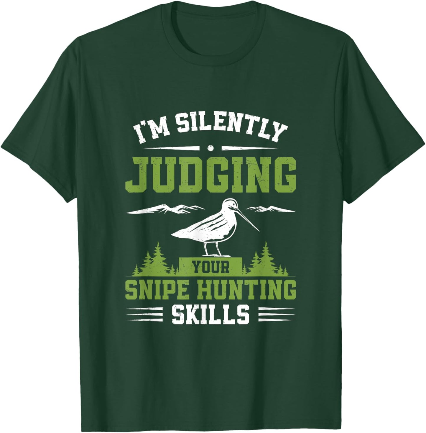 I'm Silently Judging Funny Snipe Hunting Skills Snipe Hunter T-Shirt - T-Shirt | Forest