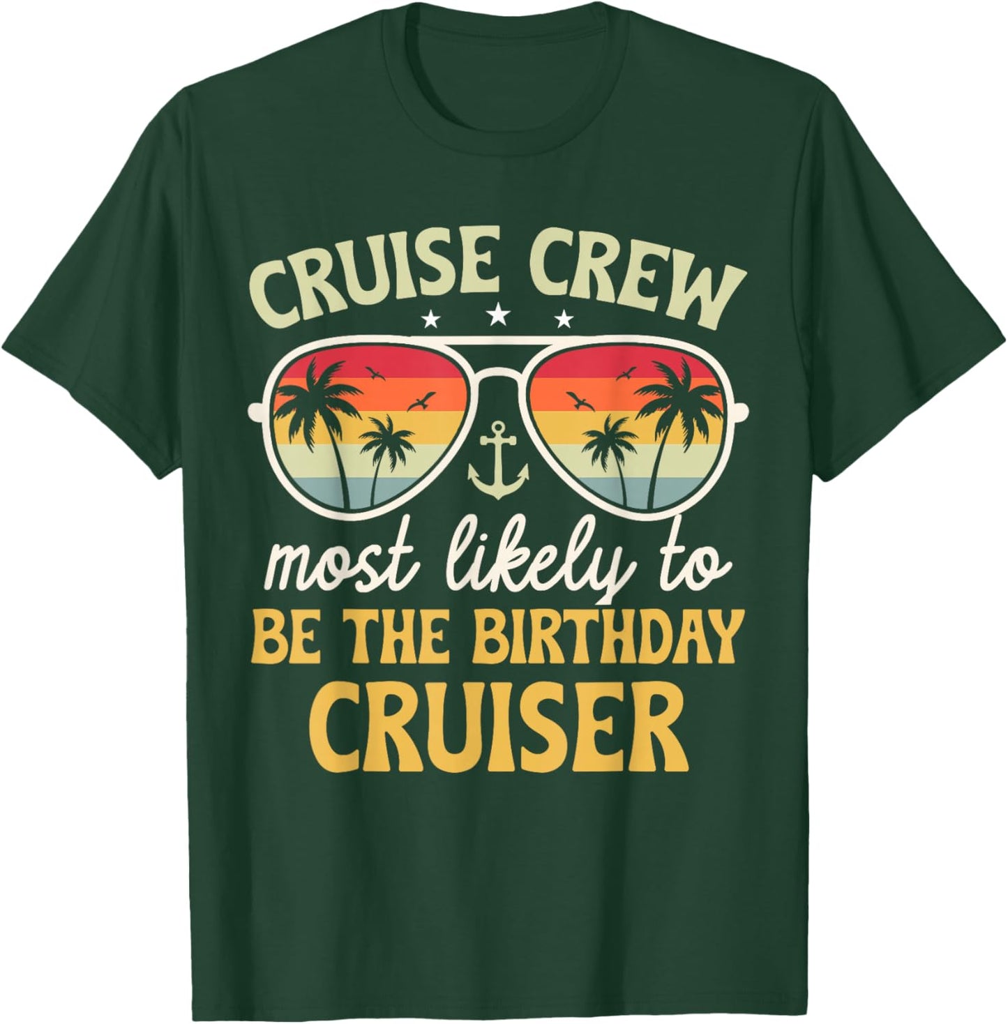 Most Likely To Be The Birthday Cruiser Family Cruise 2025 T-Shirt - T-Shirt | Forest