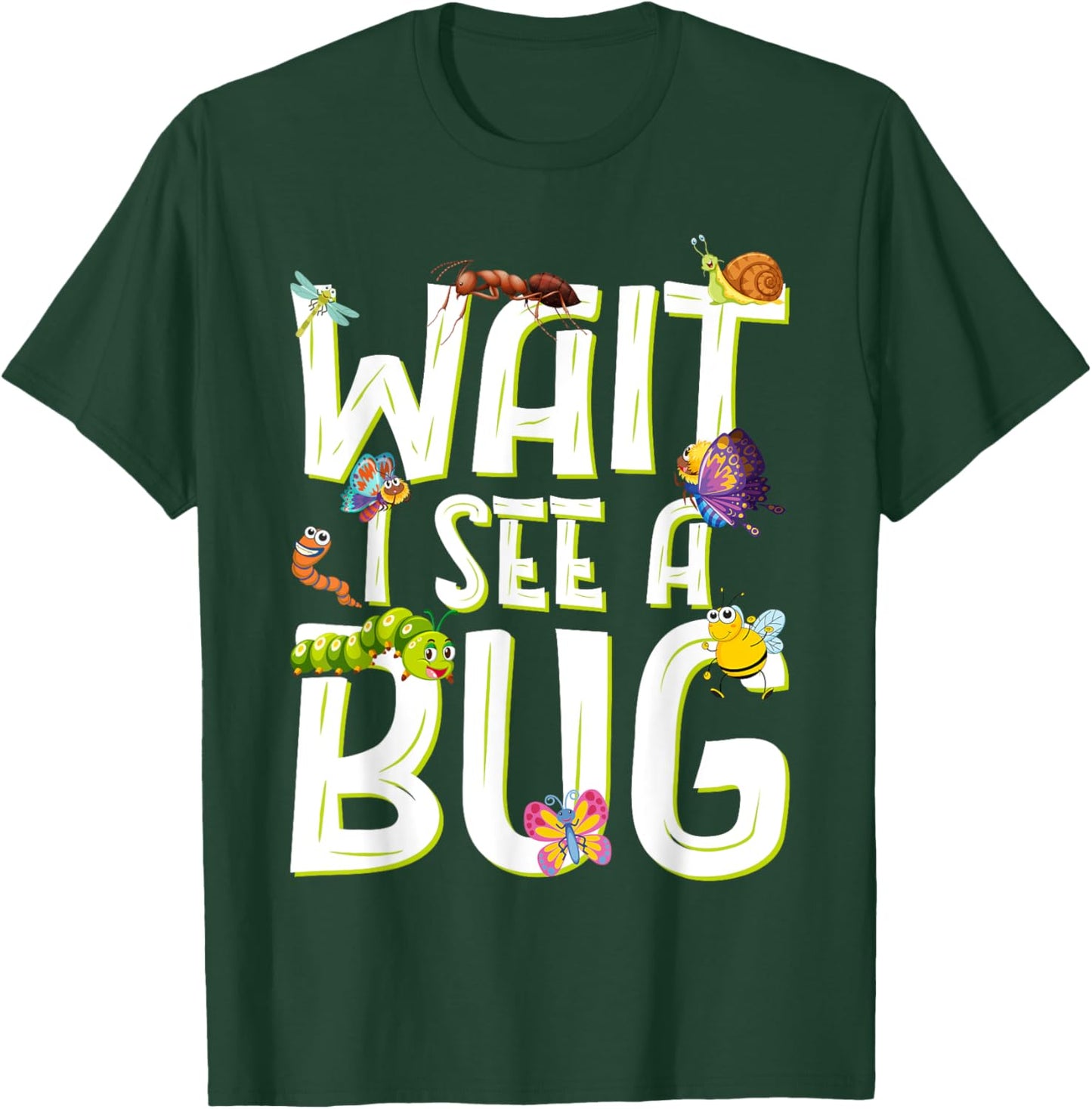 Bug Lover Insect Science Wait I See A Bug T-Shirt - T-Shirt | Forest