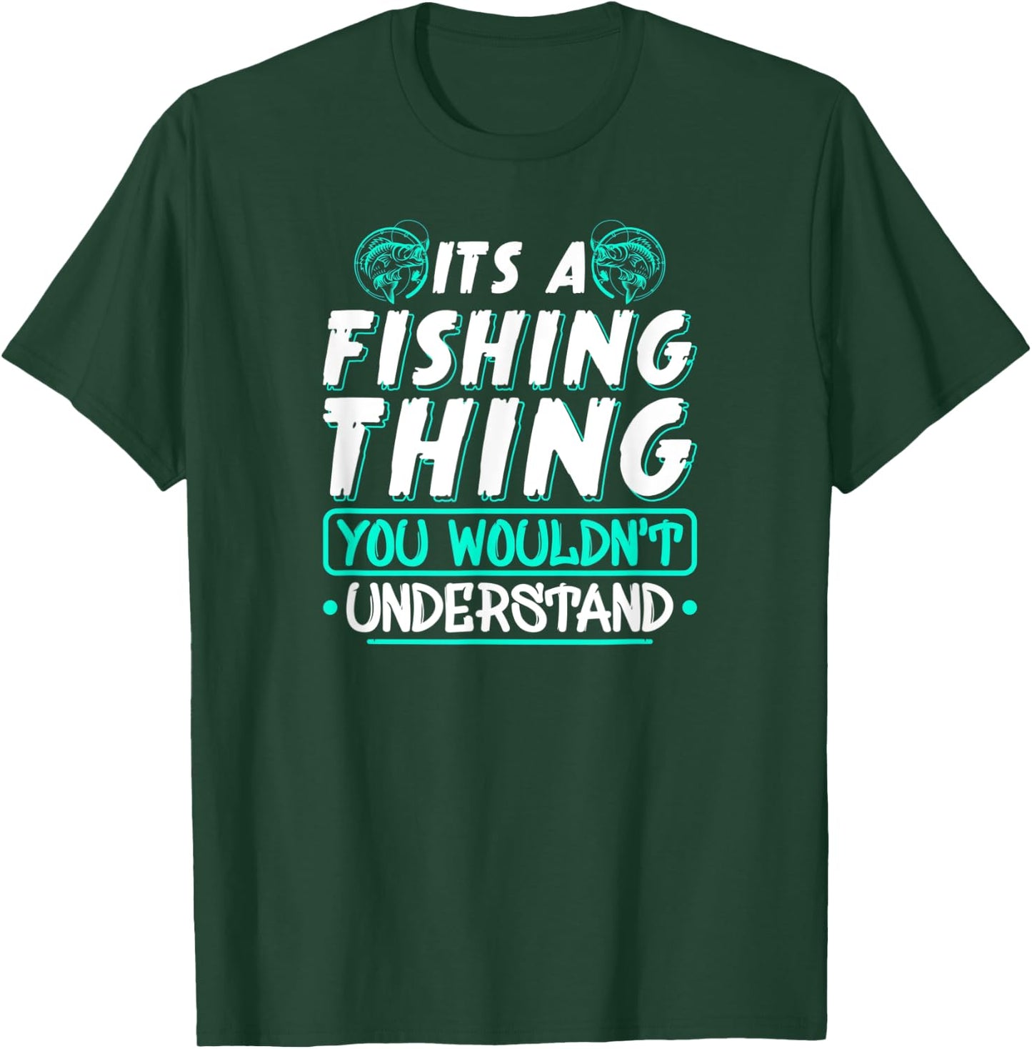 Its A Fishing Thing You Wouldnt Understand Fisherman T-Shirt - T-Shirt | Forest