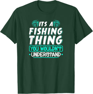 Its A Fishing Thing You Wouldnt Understand Fisherman T-Shirt - T-Shirt | Forest