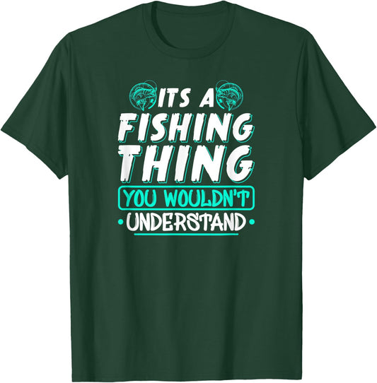Its A Fishing Thing You Wouldnt Understand Fisherman T-Shirt - T-Shirt | Forest