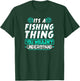 Its A Fishing Thing You Wouldnt Understand Fisherman T-Shirt - T-Shirt | Forest