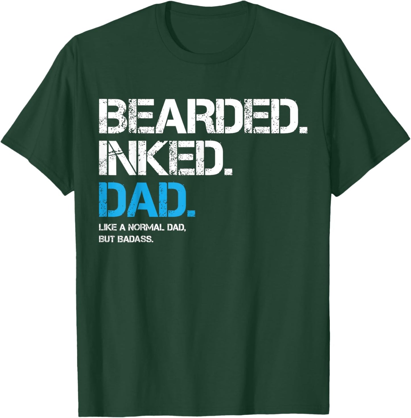 Bearded Inked Dad Like A Normal Dad But Badass Father's Day T-Shirt - T-Shirt | Forest