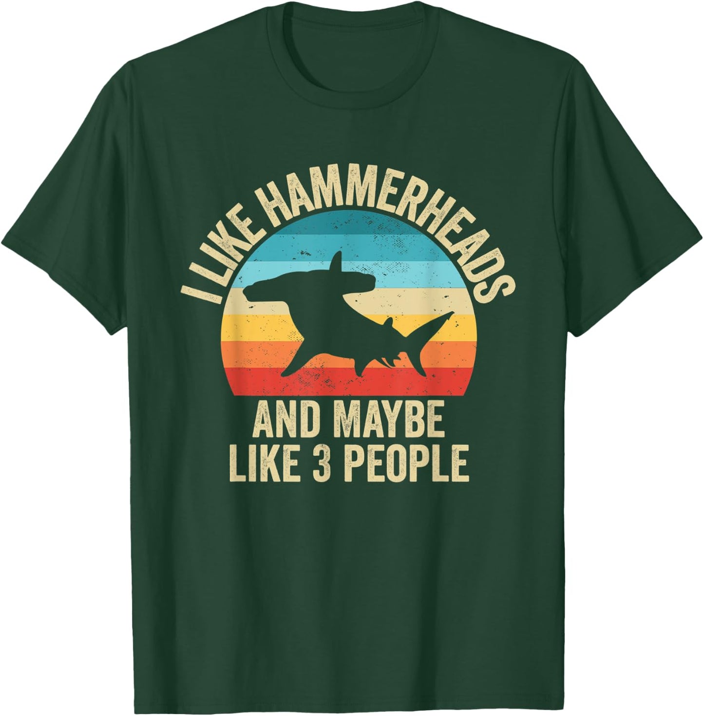 I Like Hammerheads Sharks And Maybe Like 3 People T-Shirt - T-Shirt | Forest