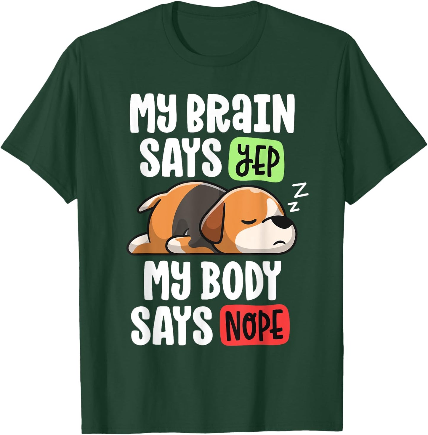 Lazy Beagle Dog Mom My Brain Says Yep My Body Says Nope Men Women Girls Kids T-Shirt - T-Shirt | Forest