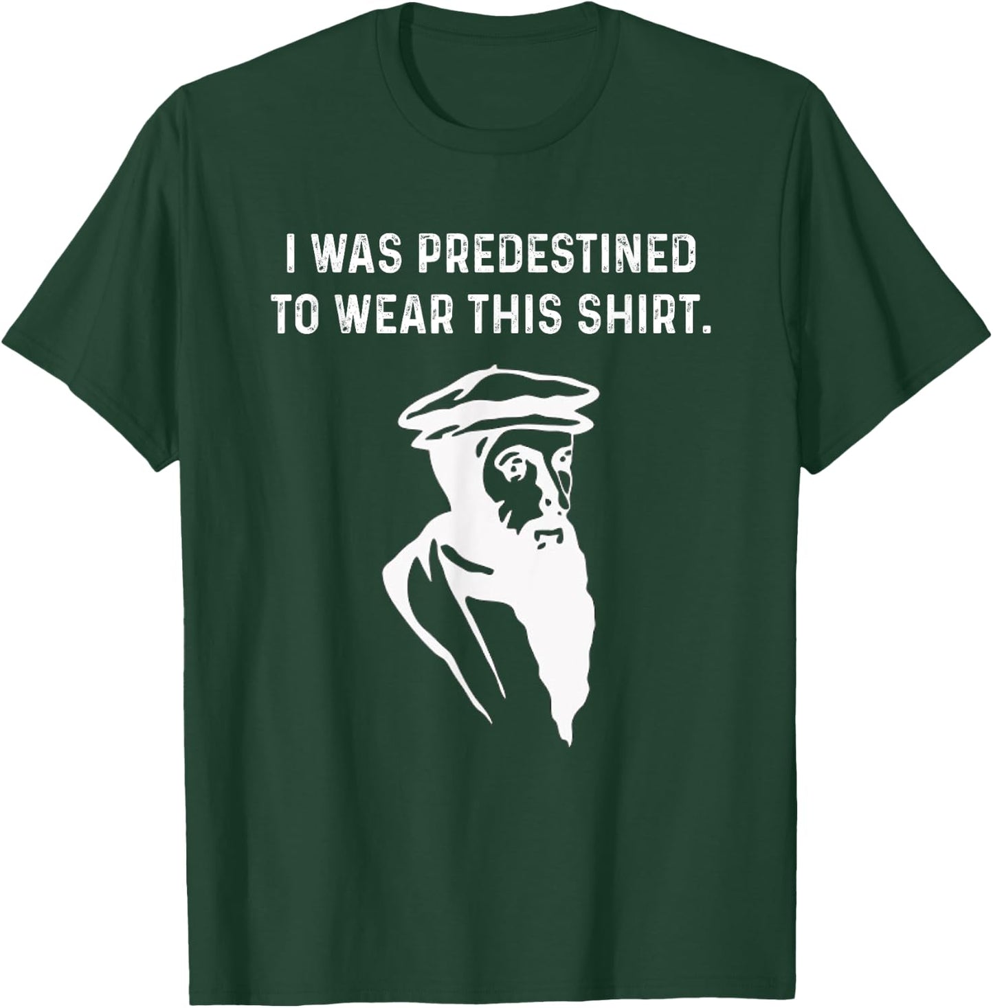 Predestined Calvinist reformed Jesus Christians John Calvin T-Shirt - T-Shirt | Forest