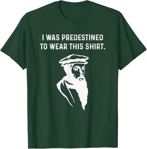 Predestined Calvinist reformed Jesus Christians John Calvin T-Shirt - T-Shirt | Forest