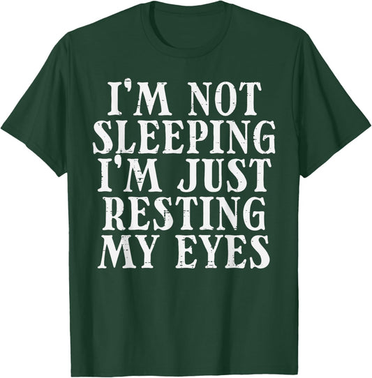 Not Sleeping Just Resting Eyes Fathers Day Dad Papa Daddy T-Shirt - T-Shirt | Forest