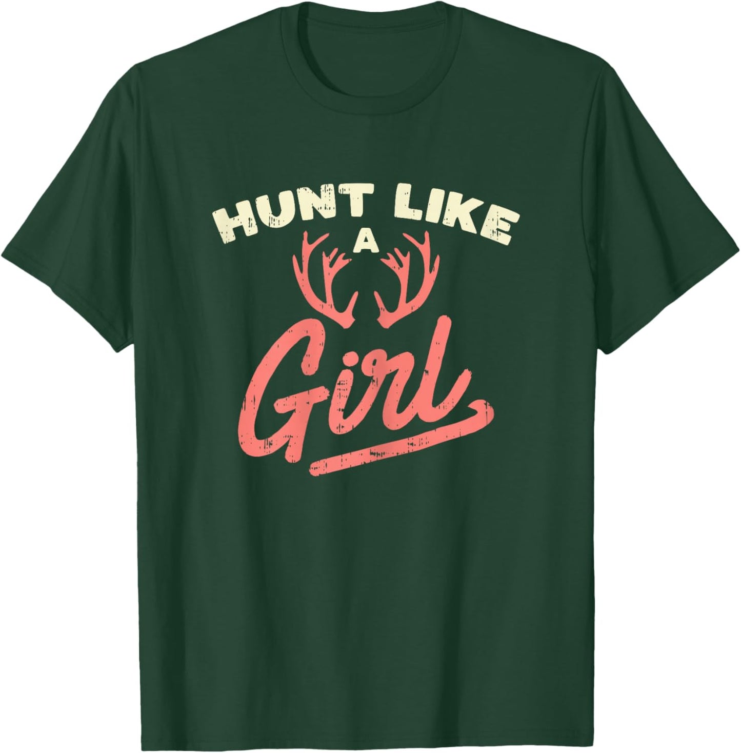 Hunt Like A Girl Antler Hunting Women Ladies Hunter Gift T-Shirt - T-Shirt | Forest