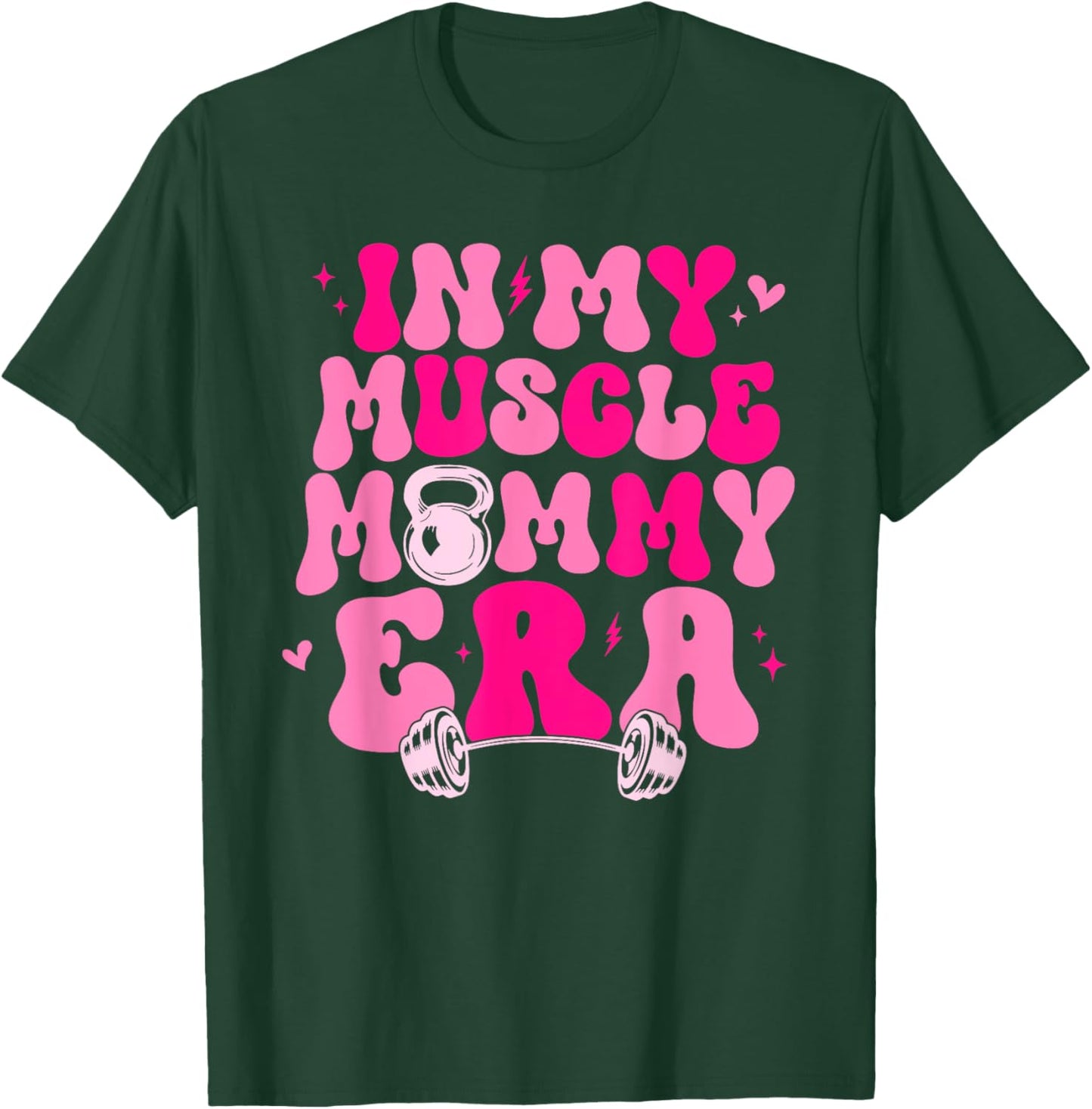Funny in My Muscle Mommy Era Gym Workout Fitness Women Girls T-Shirt - T-Shirt | Forest