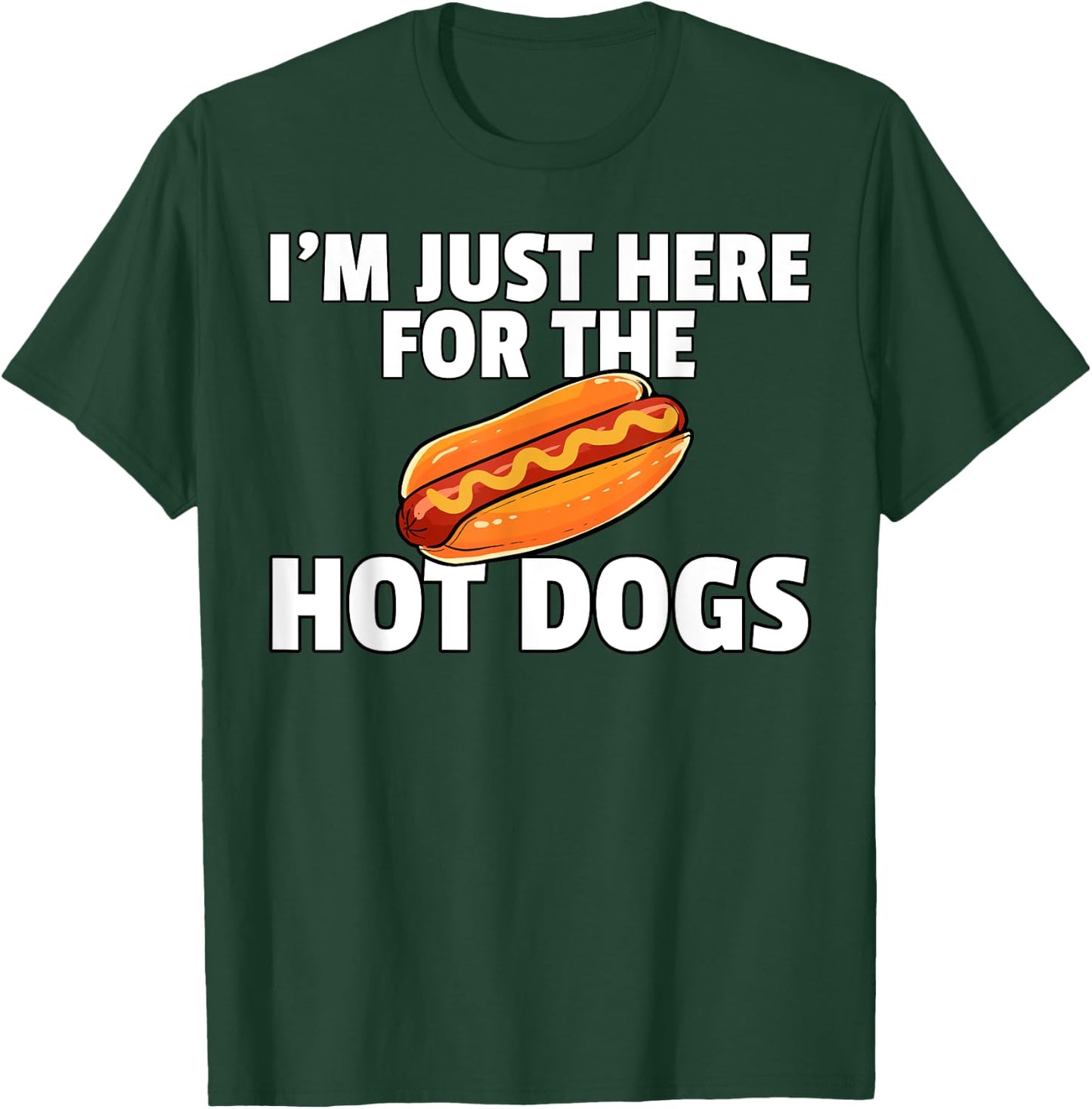 I'm Just Here For The Hot Dogs Funny Hot Dogs T-Shirt - T-Shirt | Forest