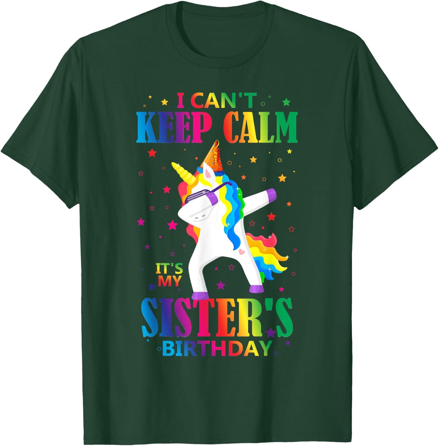 I Can't Keep Calm It's My Sister Birthday Cute Unicorn Lover T-Shirt - T-Shirt | Forest