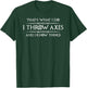 Axe Throwing | I Throw Axes and I Know Things Ax Thrower T-Shirt - T-Shirt | Forest
