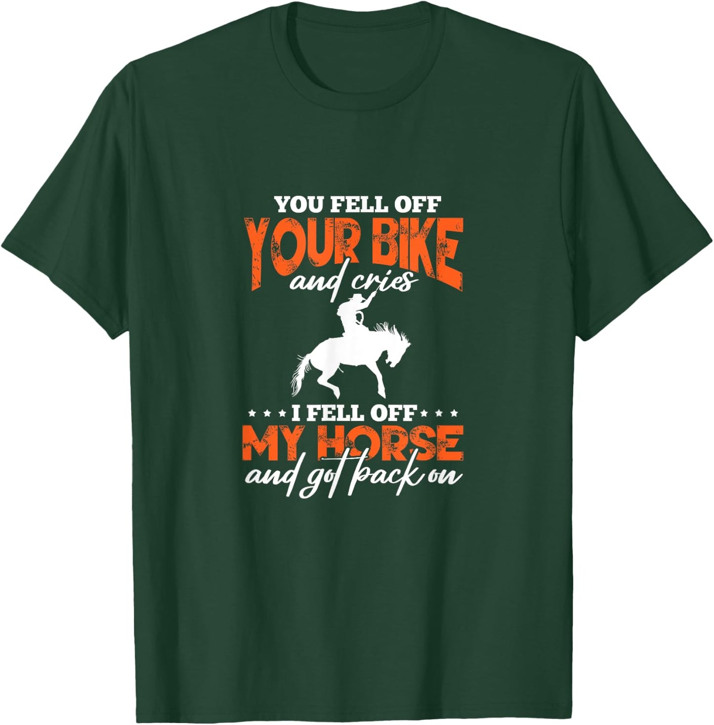 Horse Riding You Fell Off Your Bike I Fell Off My Horse T-Shirt - T-Shirt | Forest