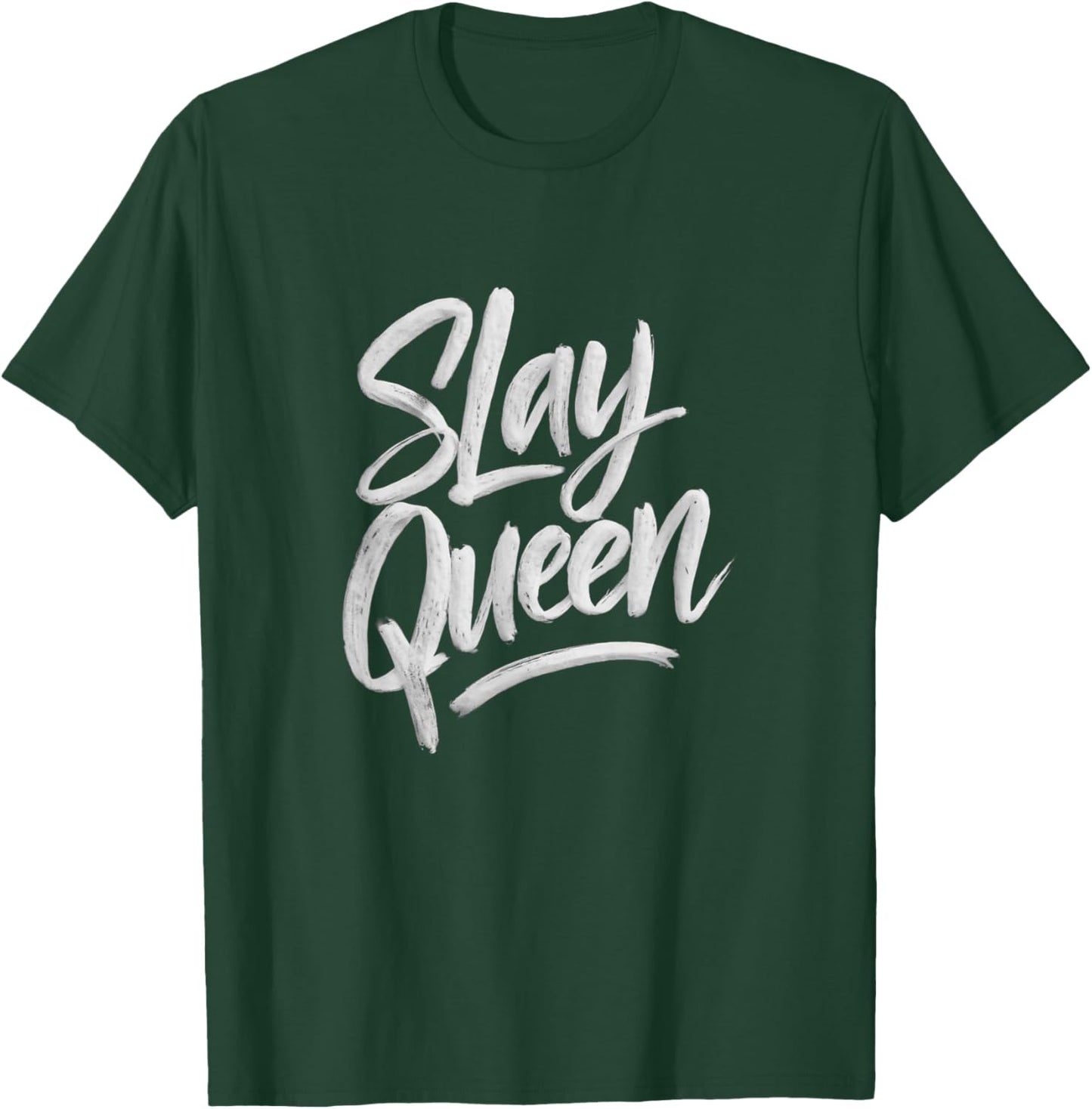 Slay Queen for Self Confidence Make Someone Laugh Girl Slang T-Shirt - T-Shirt | Forest