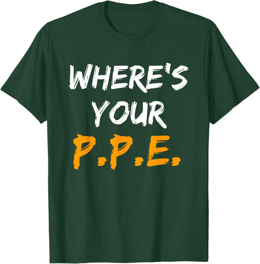 Wheres Your PPE for Safety Team EHS T-Shirt - T-Shirt | Forest