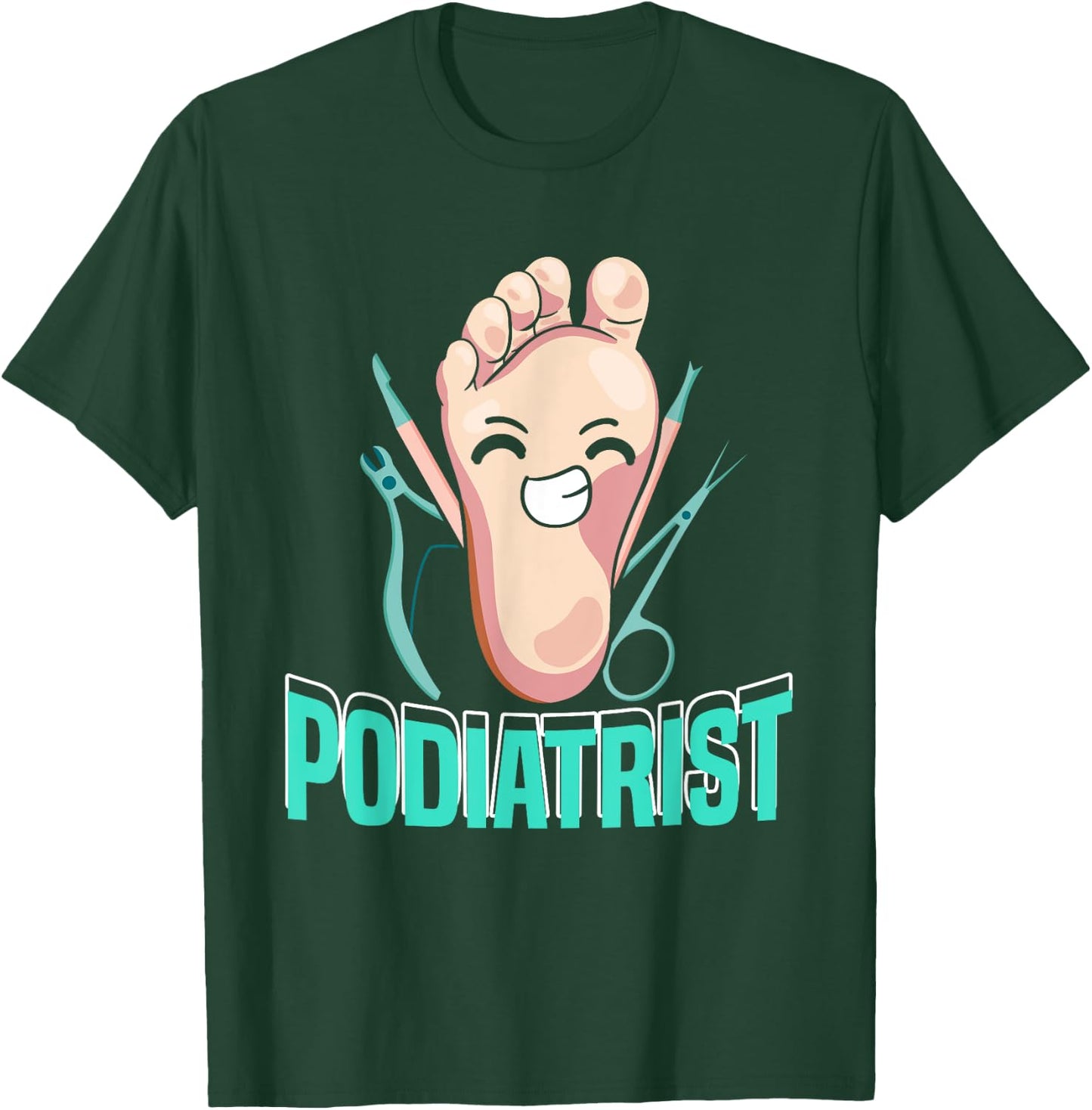 Funny Podiatrist | Podiatry | Foot Doctor Podiatrist T-Shirt - T-Shirt | Forest