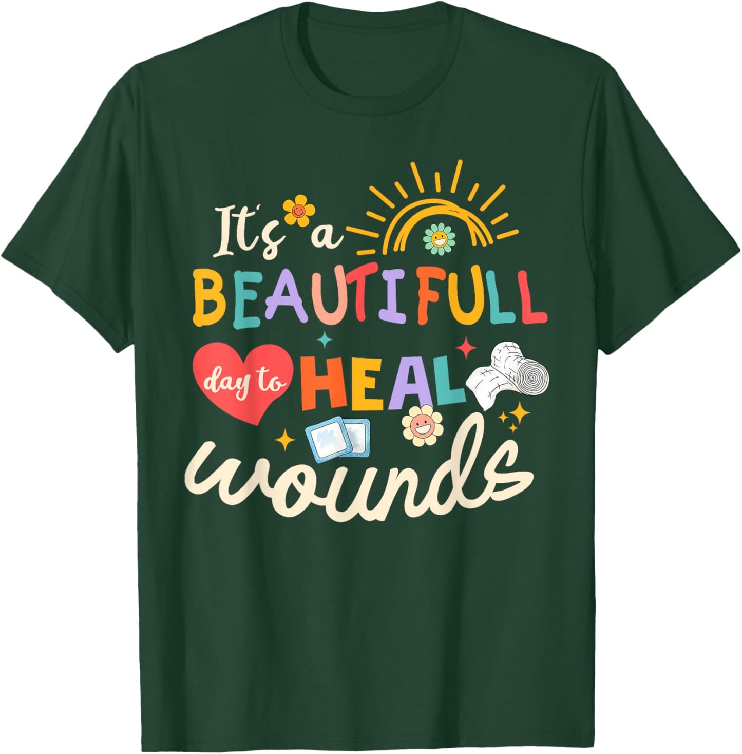 Its A Beautiful Day To Heal Wounds Retro Wound Care Nurse Os T-Shirt - T-Shirt | Forest