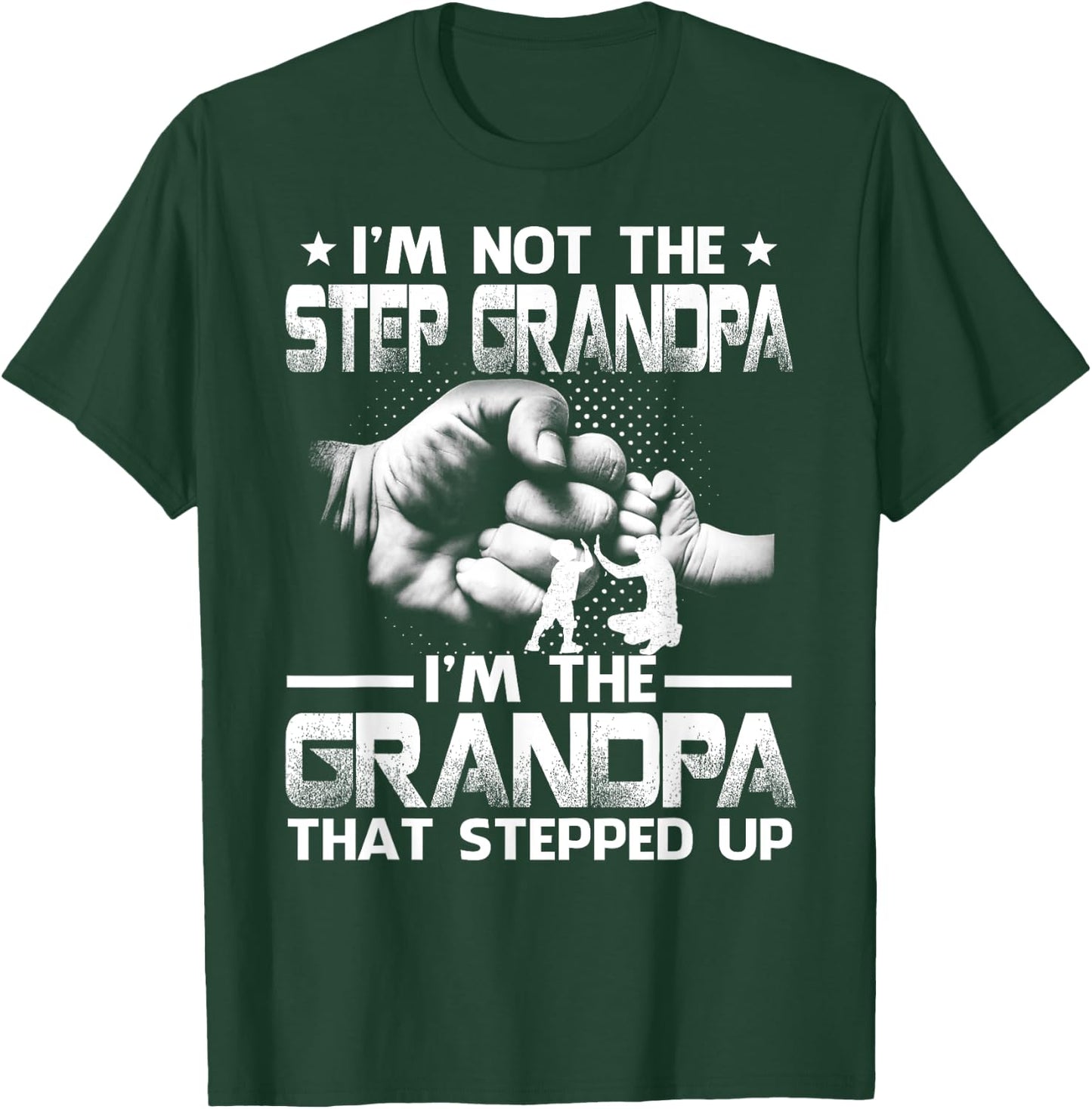 Family And Father's Day Gifts I'm Not The Step Grandpa I'm The Grandpa That Stepped Up Black Modern Casual Letter Print Short Sleeve S T-Shirt - T-Shirt | Forest