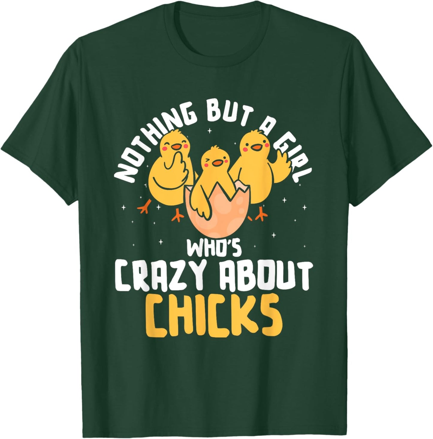 Nothing But A Girl Who's Crazy About Chicks T-Shirt - T-Shirt | Forest