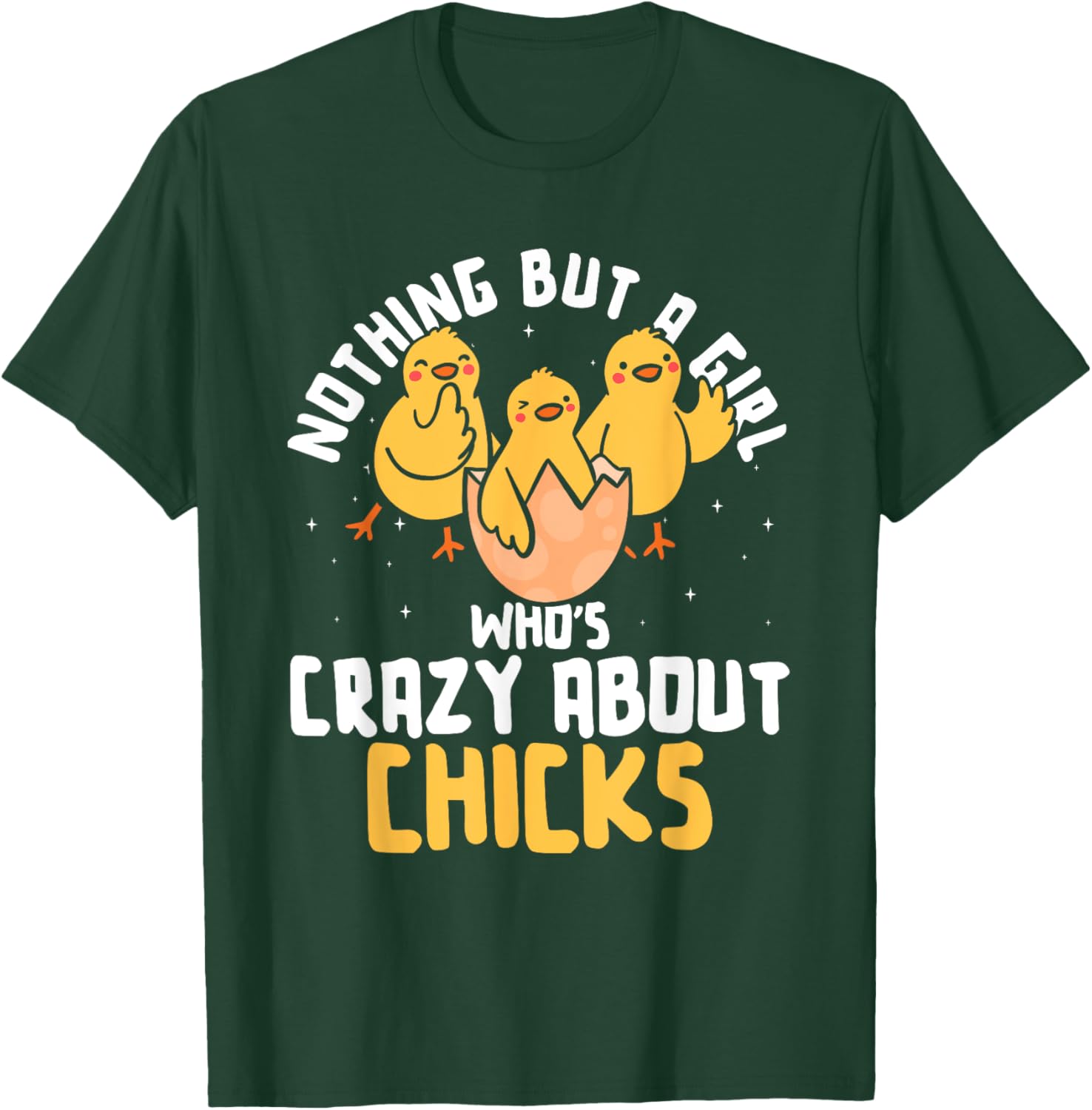 Nothing But A Girl Who's Crazy About Chicks T-Shirt - T-Shirt | Forest