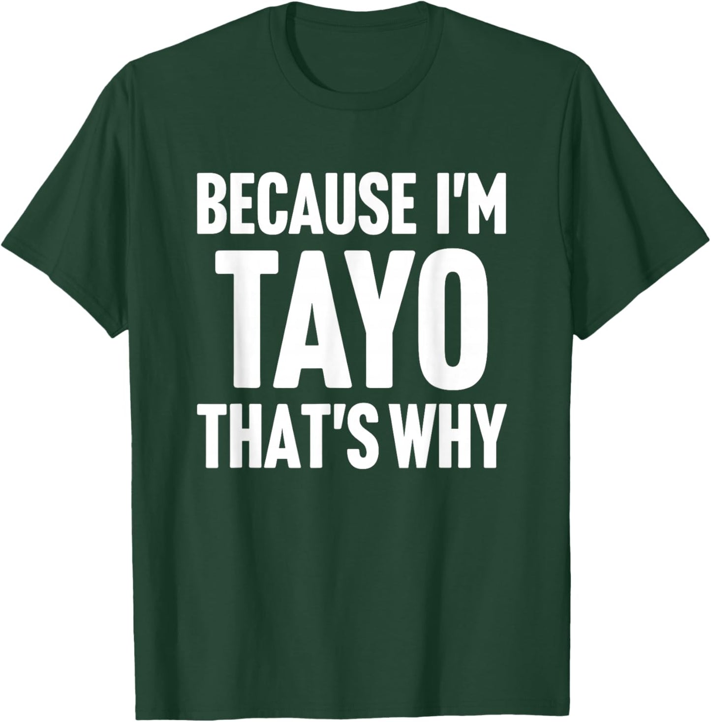 Because I'm Tayo That's Why Am Personalized Name T-Shirt - T-Shirt | Forest