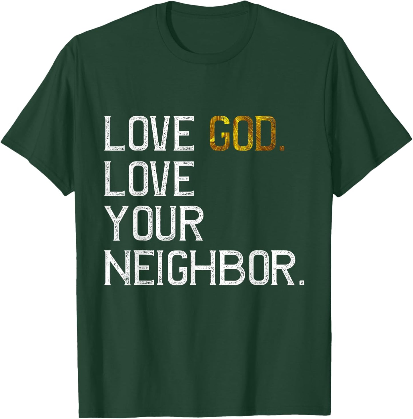 Distressed Love God Love Your Neighbor, Jesus Live by Faith T-Shirt - T-Shirt | Forest