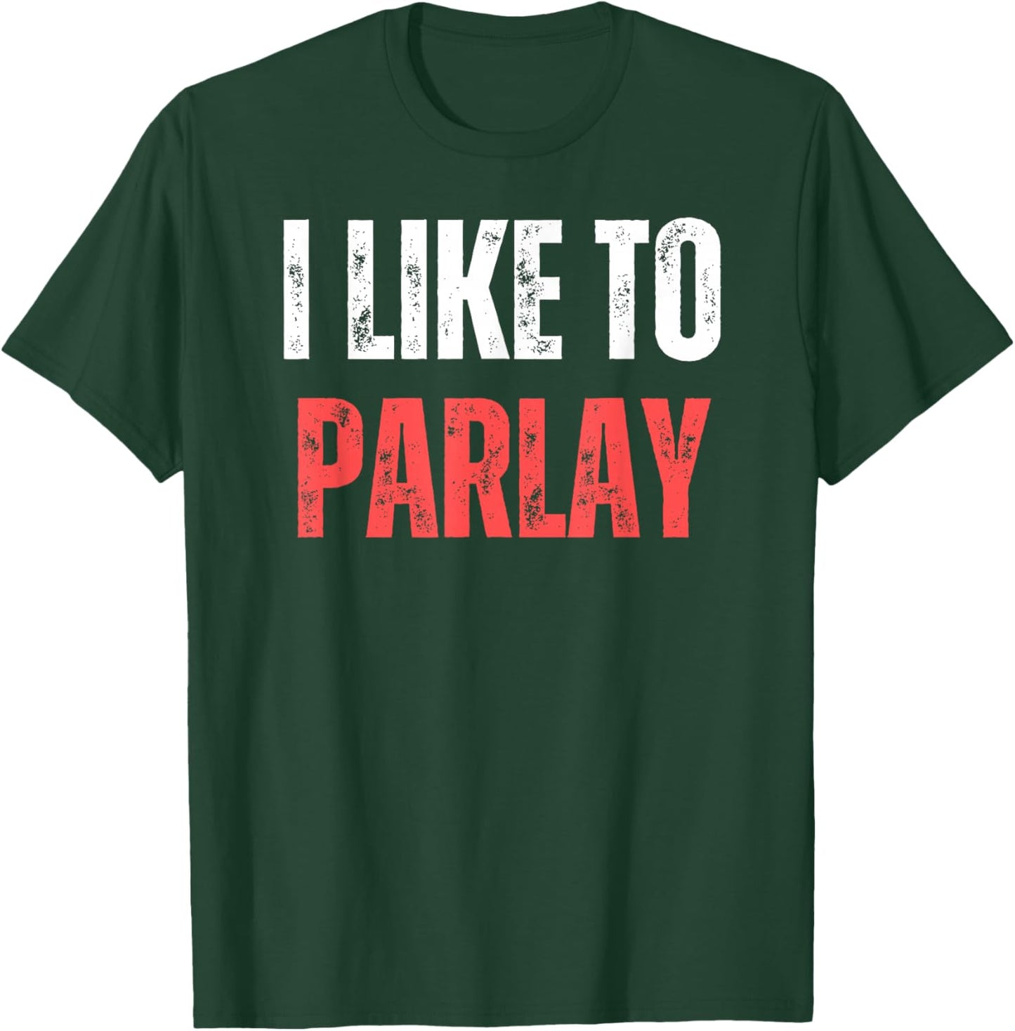 I Like To Parlay Funny Gambling Gambler Sports Betting T-Shirt - T-Shirt | Forest