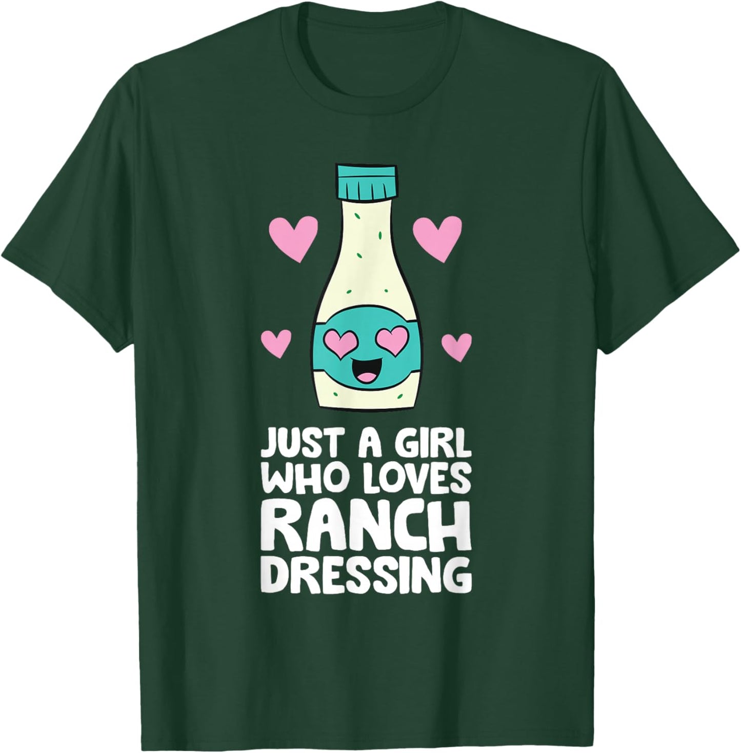 Just a Girl Who Loves Ranch Dressing T-Shirt - T-Shirt | Forest