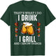 That's What I Do I Drink I Grill And Know Things BBQ T-Shirt - T-Shirt | Forest