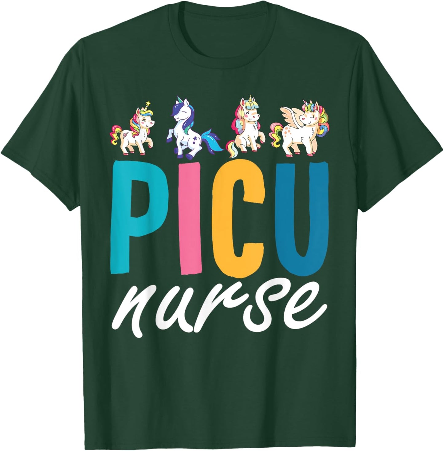 PICU Nurse Pediatric Unicorn Nurse Appreciation Nursing T-Shirt - T-Shirt | Forest