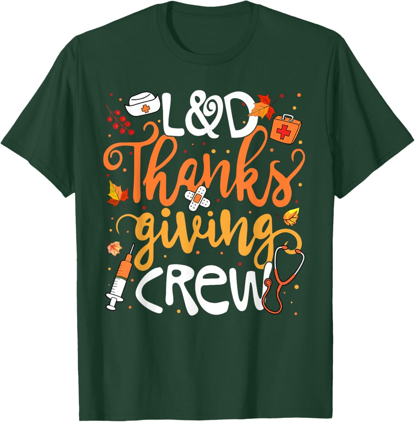 L&D Thanksgiving Crew Labor And Delivery Nurse Girl Women T-Shirt - T-Shirt | Forest