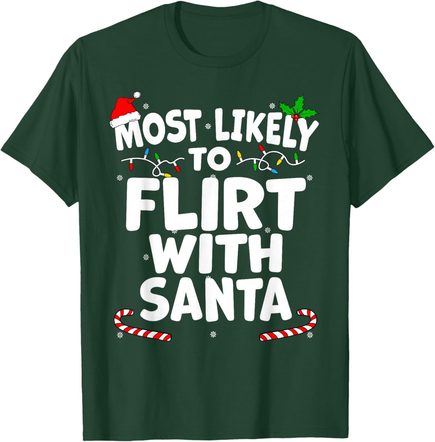 Most Likely To Flirt With Santa this Christmas T-Shirt - T-Shirt | Forest
