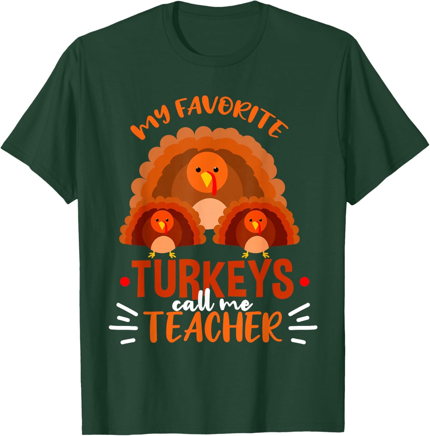 My Favorite Turkeys Call Me Teacher Thanksgiving Teacher T-Shirt - T-Shirt | Forest