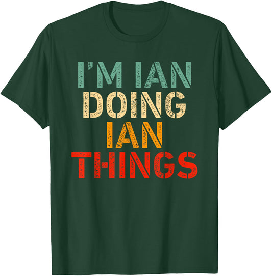 I'm IAN Doing IAN Things Funny Saying Birthday Christmas T-Shirt - T-Shirt | Forest