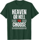 Heaven or Hell You Choose T-Shirt - T-Shirt | Forest