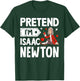 Pretend I'm Isaac Newton Costume Funny Halloween Party T-Shirt - T-Shirt | Forest