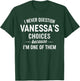 I Never Question VANESSA'S Choices Because I'm One of Them T-Shirt - T-Shirt | Forest